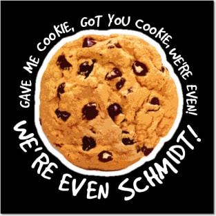 Gave me cookie, got you cookie. Posters and Art